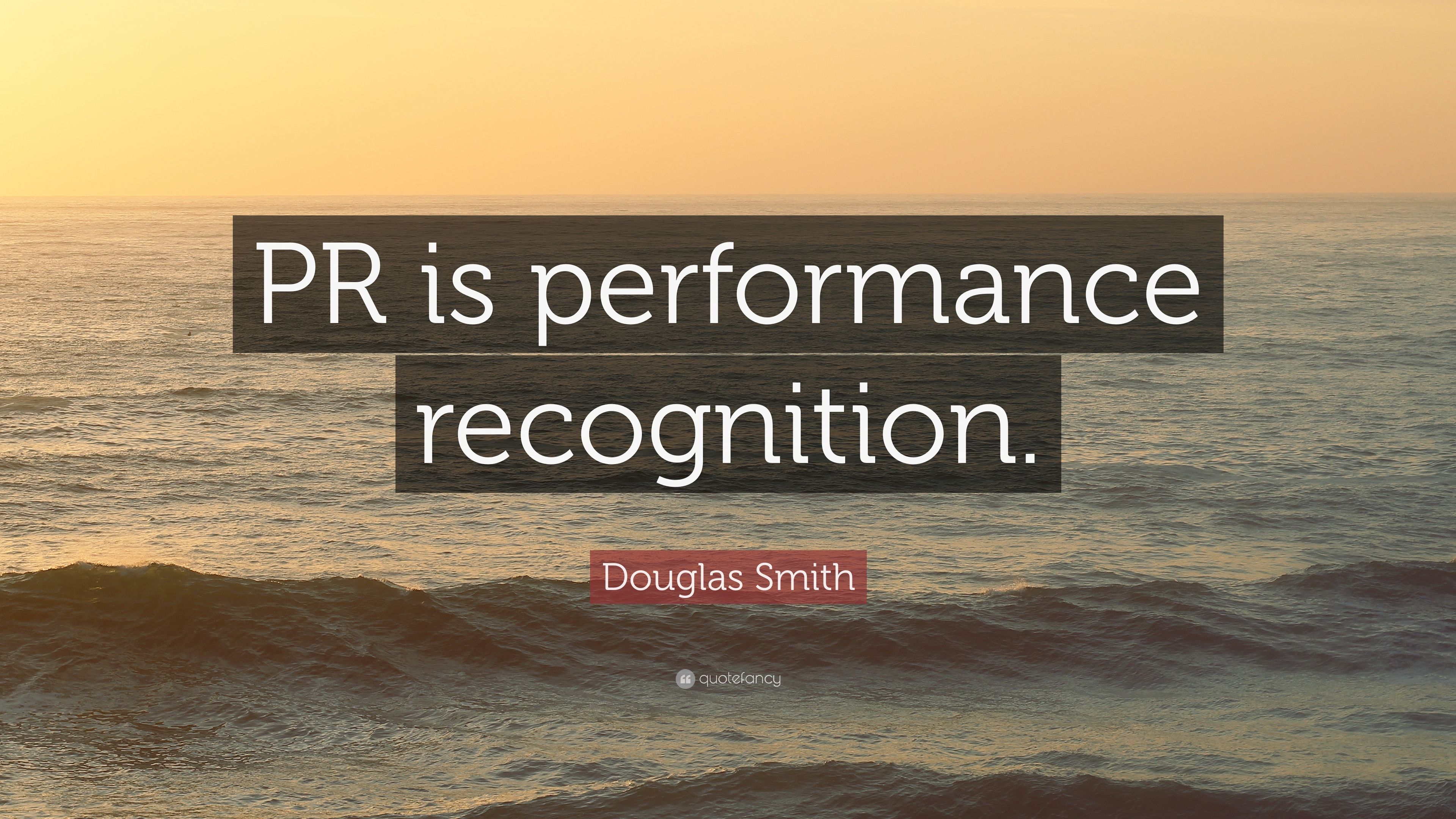 “PR is performance recognition”