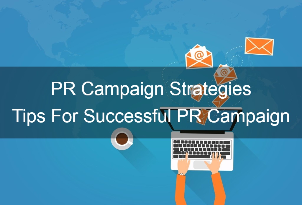 PR Campaign Strategies - Tips For Successful PR Campaign
