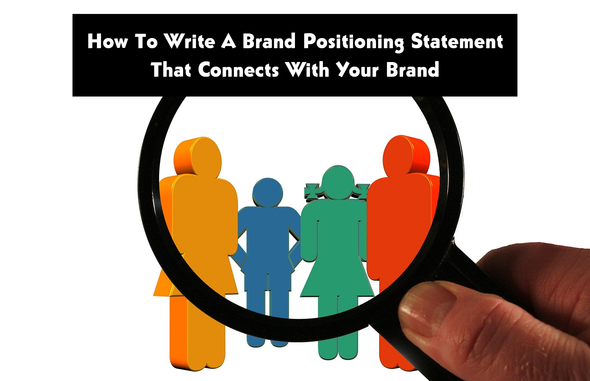 How To Write A Brand Positioning Statement That Connects With Your Brand