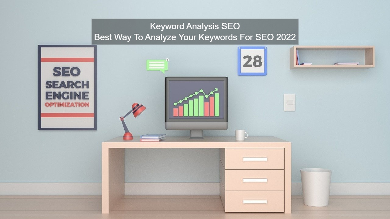 Keyword Analysis SEO - Best Way To Analyze Your Keywords For SEO In 2022