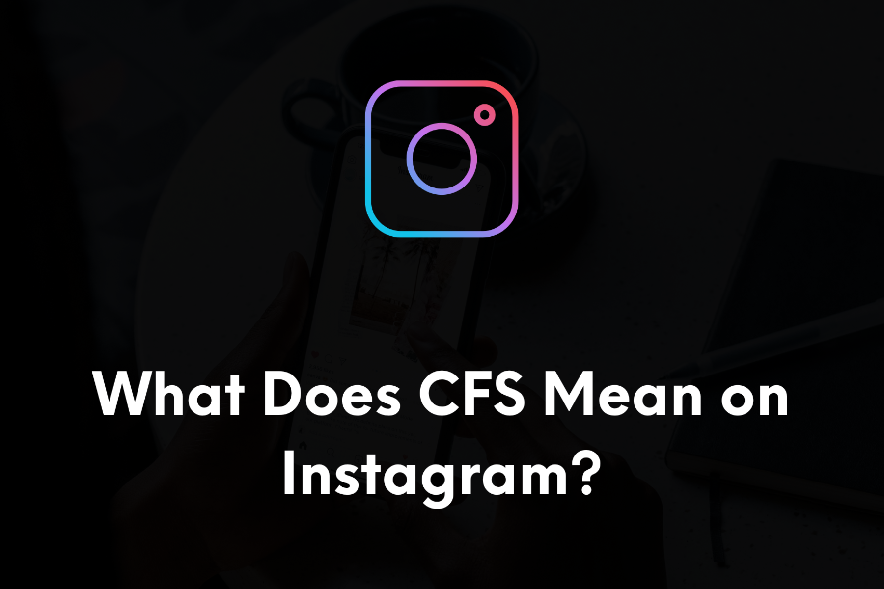 Cfs-meaning-on-instagram