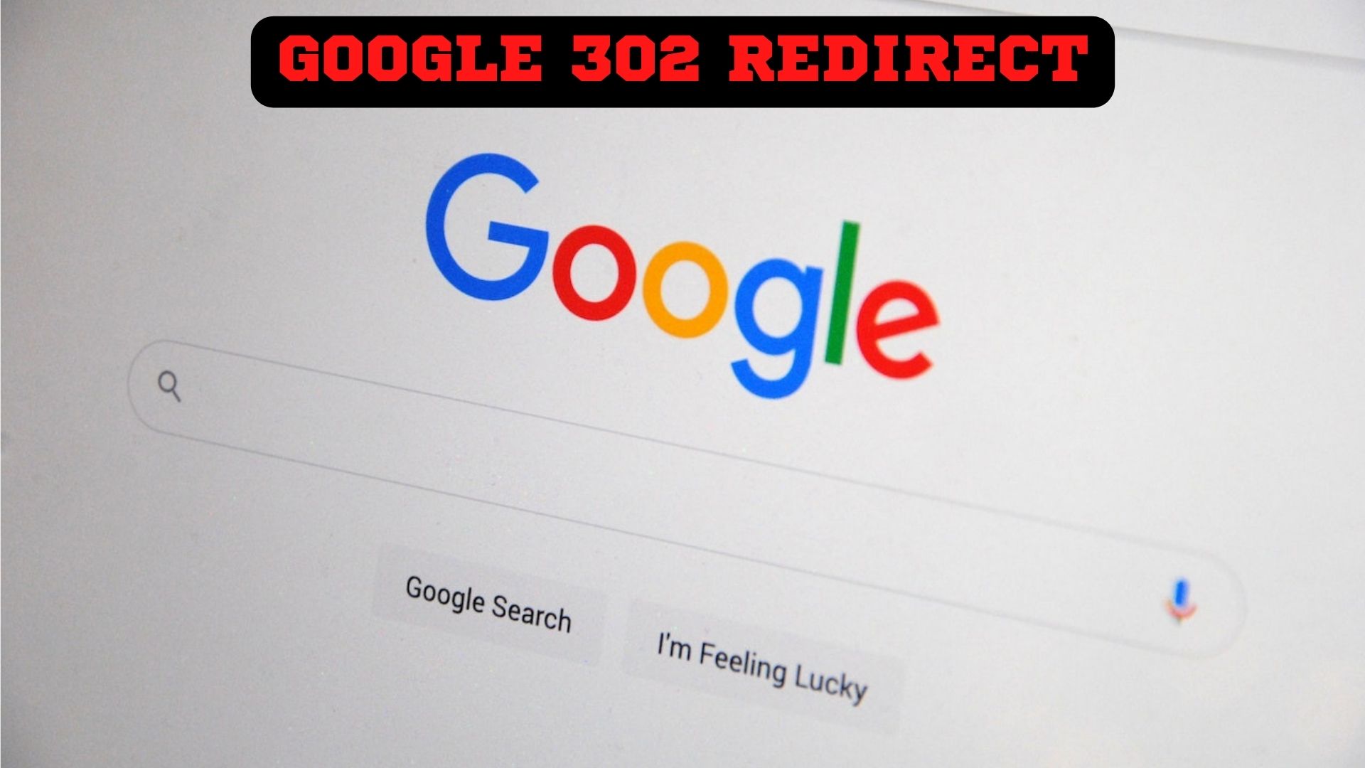 Google 302 Redirect - Ultimate Guide To Understand Them
