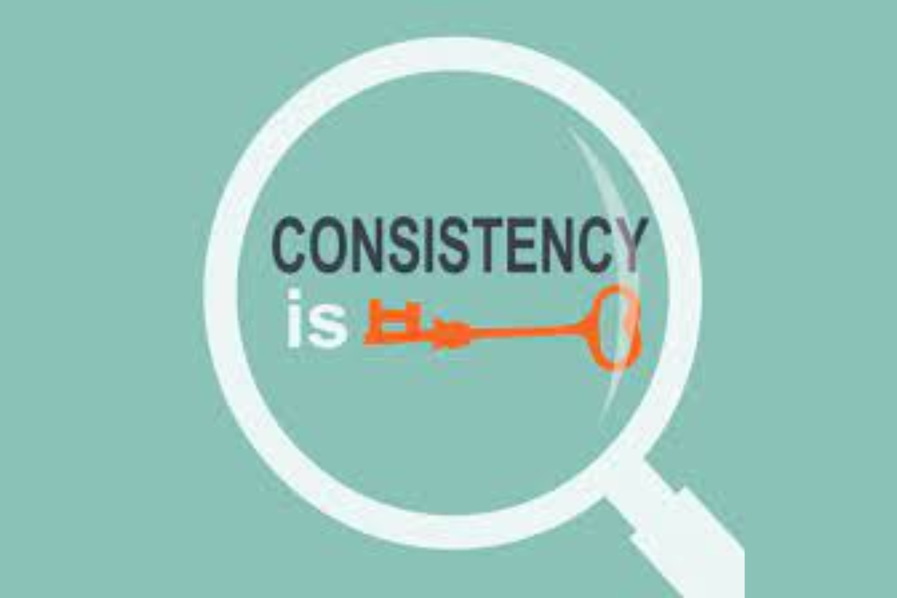 A magnifying in front of the words "Consistent is *key*"