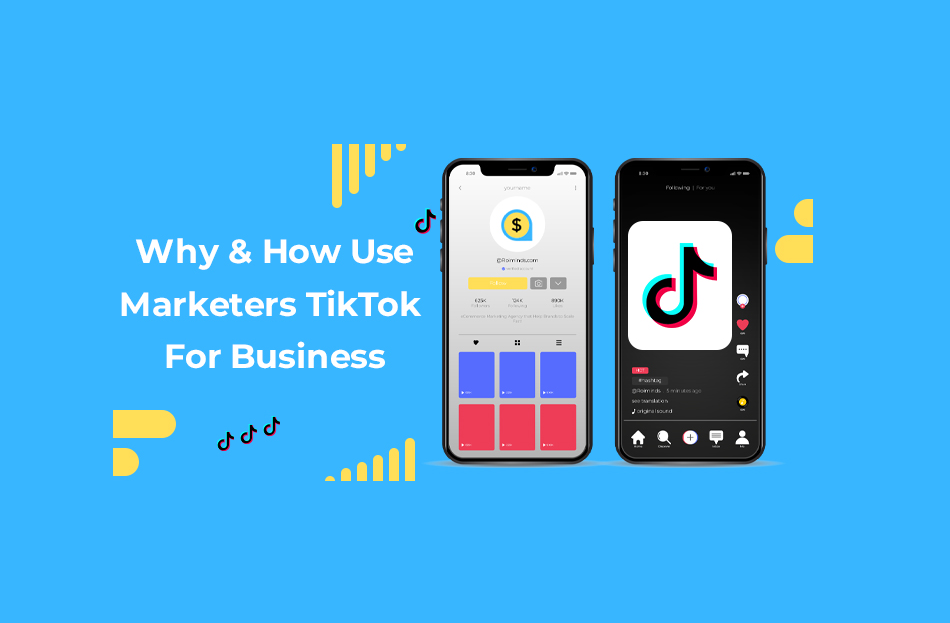 Why and how use marketers tiktok for business written