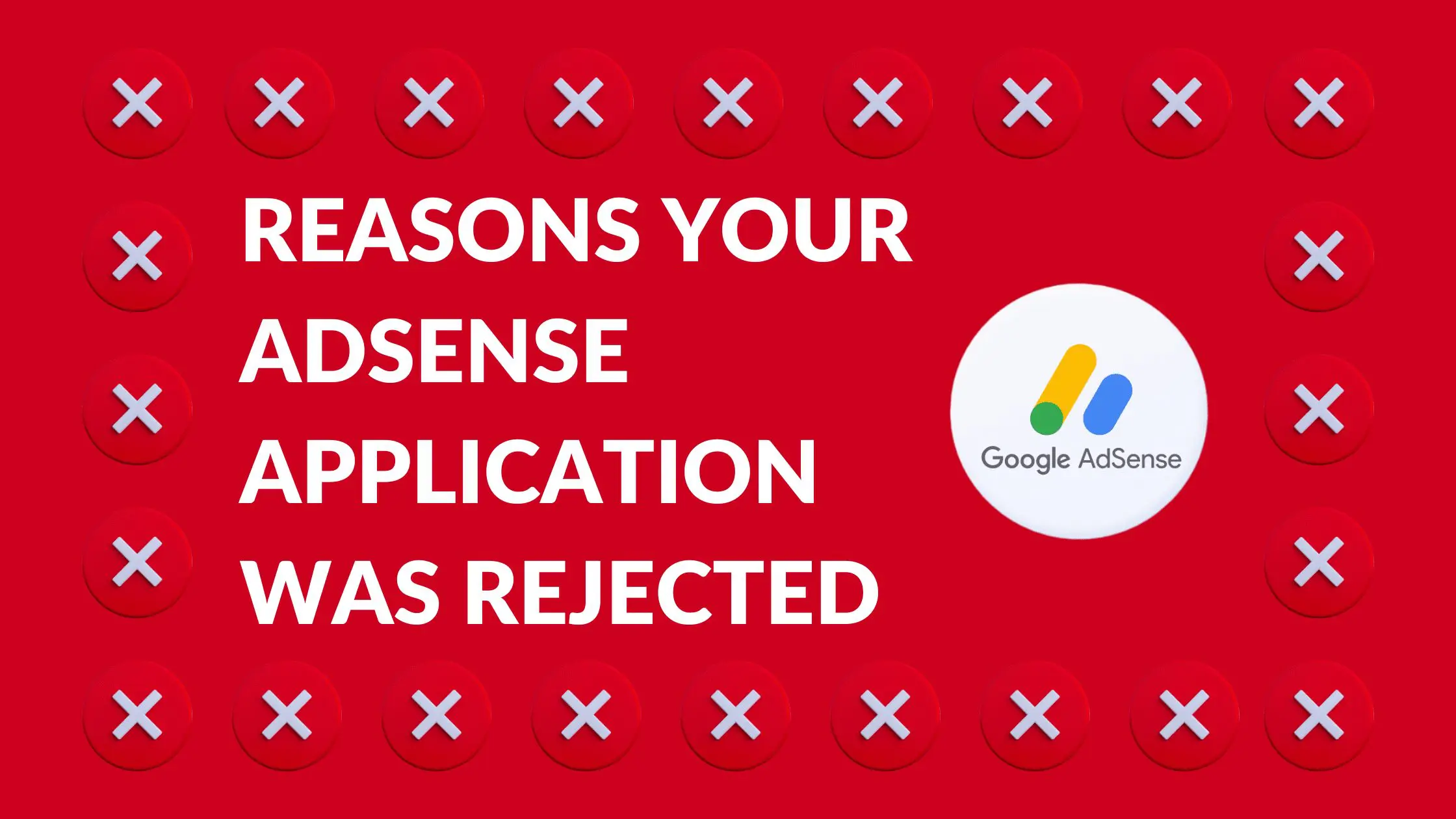 Reasons your adsense application was rejected written